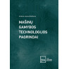 Mašinų gamybos technologijos pagrindai